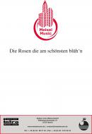 Die Rosen die am schönsten blüh'n 
