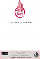 Love A Little Bit (Melinda) 