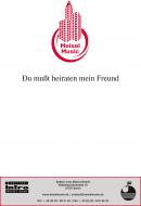 Du musst heiraten, mein Freund 