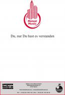 Du, nur Du hast es verstanden 
