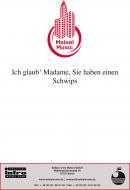 Ich glaub‘ Madame, Sie haben einen Schwips 