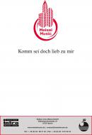 Komm sei doch lieb zu mir 