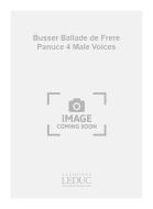 Busser Ballade de Frere Panuce 4 Male Voices 