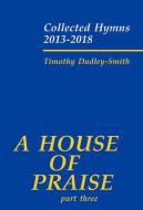 A House of Praise, Part 3 