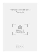 Francesco da Milano: Fantasia 