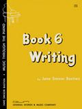 Music Through The Piano Book 6 Writing 