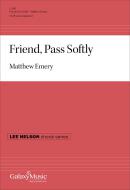 Friend, Pass Softly 