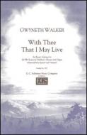 With Thee That I May Live 