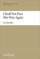 I Shall Not Pass This Way Again 