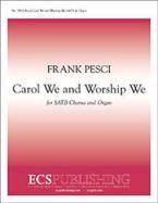 Carol We and Worship We 
