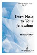 Draw Near To Your Jerusalem 