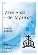 What Shall I Offer My God? 
