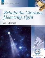 Behold The Glorious, Heavenly Light 