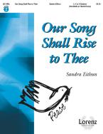 Our Song Shall Rise To Thee 