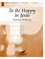 To Be Happy in Jesus 