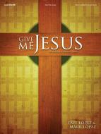 Give Me Jesus 