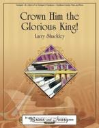 Crown Him The Glorious King! 
