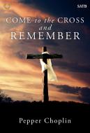 Come To The Cross and Remember 