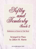 Softly and Tenderly, Book 2 