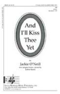 And I'll Kiss Thee Yet 