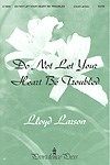 Do Not Let Your Heart Be Troubled 