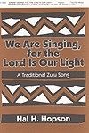 We Are Singing, for the Lord is Our Light 