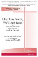 One Day Soon, We'll See Jesus 