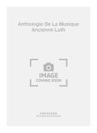 Anthologie de La Musique Ancienne Luth 