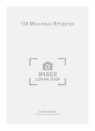 120 Morceaux Religieux 