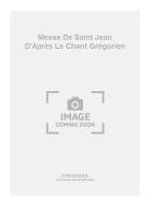 Messe de Saint Jean D'Après Le Chant Grégorien 
