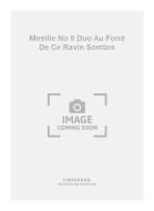 Mireille No. 8 Duo Au Fond de Ce Ravin Sombre 