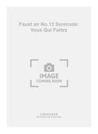 Faust air No.13 Serenade: Vous Qui Faites 