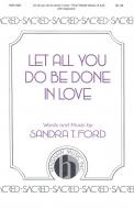 Let All You Do Be Done In Love 