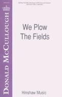 We Plow The Fields 