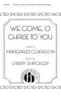We Come, O Christ, To You 