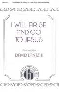 I Will Arise and Go To Jesus 