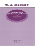 12 Variations On 'Ah Vous Dirai Je Maman' K265 