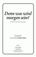 Denn was wird morgen sein? 