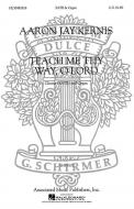 Teach Me Thy Way O Lord SATB & Organ 