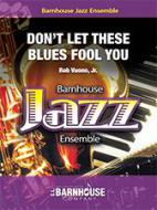 Don't Let These Blues Fool You 