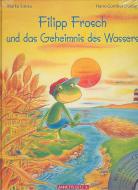 Filipp Frosch und das Geheimnis des Wassers 