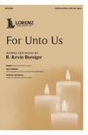 For Unto Us 