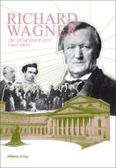 Richard Wagner - Die Münchner Zeit 