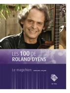 Les 100 de Roland Dyens - Le magichien 