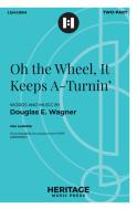 Oh the Wheel, It Keeps A-Turnin' 