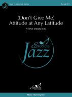 (Don't Give Me) Attitude at Any Latitude Standard
