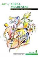 ABC Of Aural Awareness Grade 6 