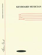 Keyboard Musician for The Adult Beginner 