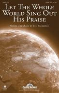 Let the Whole World Sing Out His Praise Download