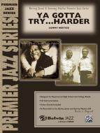 Ya Gotta Try . . . Harder 